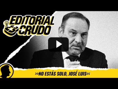 Embedded thumbnail for Video: &amp;quot;No estás solo, José Luis&amp;quot; #editorialcrudo