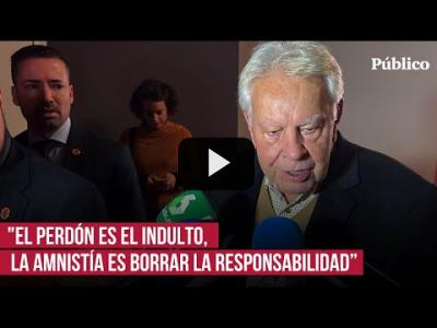 Embedded thumbnail for Video: Felipe González, sobre la amnistía: “Es el Estado el que pide perdón, no el que perdona”