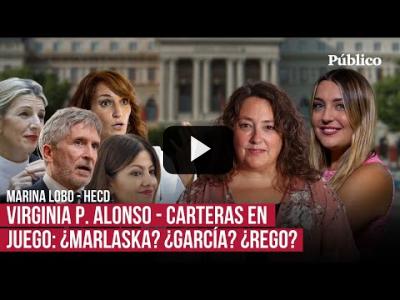 Embedded thumbnail for Video: Virginia Pérez Alonso y Marina Lobo analizan quiénes pueden ser los próximos ministros y ministras