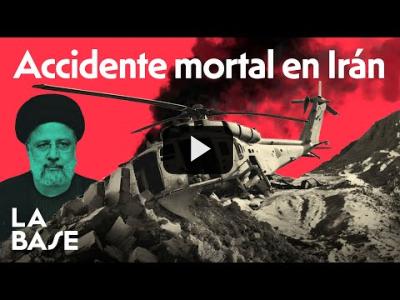 Embedded thumbnail for Video: La Base 4x141 | ¿Qué consecuencias tendrá la Muerte del Presidente Iraní Ebrahim Raisi?