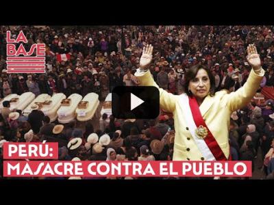 Embedded thumbnail for Video: La Base #2x63 - Perú: masacre contra el pueblo