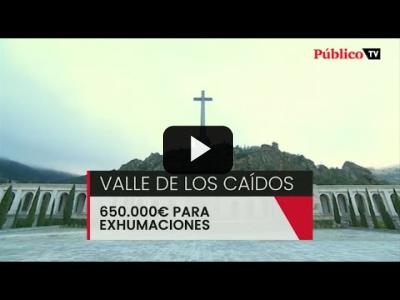Embedded thumbnail for Video: El Gobierno destinará 650.000€ para exhumaciones en el Valle de los Caídos