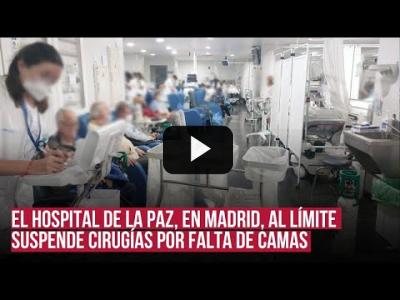 Embedded thumbnail for Video: El hospital madrileño de La Paz colapsa y suspende cirugías por falta de camas