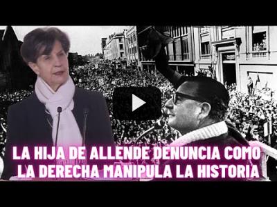Embedded thumbnail for Video: La hija de SALVADOR ALLENDE DENUNCIA como la DERECHA MANIPULA la HISTORIA