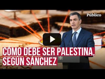Embedded thumbnail for Video: Sánchez escenifica el reconocimiento de Palestina: &amp;quot;Justicia histórica&amp;quot;