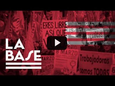 Embedded thumbnail for Video: La Base #21 - 8M: avance feminista vs reacción machista