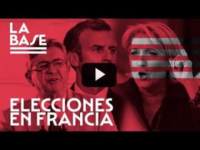 Embedded thumbnail for Video: La Base #40 - Elecciones en Francia: Macron y Le Pen, a la segunda vuelta
