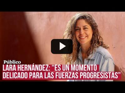 Embedded thumbnail for Video: Lara Hernández: “Las europeas son un momento delicado para los progresistas&amp;quot;