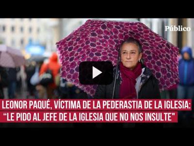 Embedded thumbnail for Video: Leonor Paqué, víctima de la pederastia eclesial: &amp;quot;Tienen que pagar el Estado y la Iglesia&amp;quot;