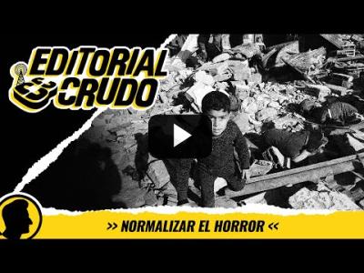 Embedded thumbnail for Video: &amp;quot;Normalizar el horror&amp;quot; #EditorialCrudo 1293