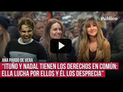 Embedded thumbnail for Video: Nadal, Ituño y la doble moral, por Ana Pardo de Vera