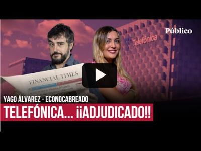 Embedded thumbnail for Video: Marina Lobo entrevista a Yago Álvarez (Econocabreado): Telefónica y el Estado