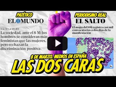 Embedded thumbnail for Video: LAS DOS CARAS DEL 8M EN LOS MEDIOS DE COMUNICACIÓN DE ESPAÑA
