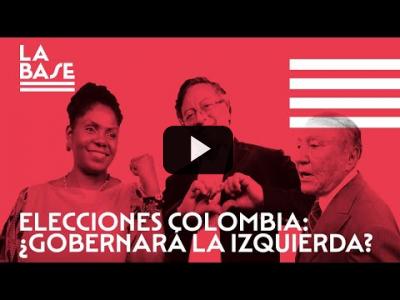Embedded thumbnail for Video: La Base #65 - Elecciones en Colombia: ¿gobernará la izquierda?