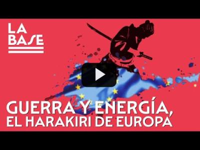 Embedded thumbnail for Video: La Base #95 - Guerra y energía: el harakiri de Europa