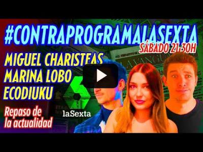 Embedded thumbnail for Video: #ContraprogramaLaSexta con Marina Lobo, Miguel Charisteas y Ecodiuku. #ContraprogramaLaSexta