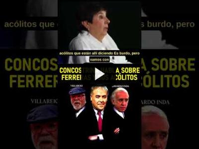 Embedded thumbnail for Video: CONCOSTRINA HABLA CLARO SOBRE FERRERAS Y SUS ACÓLITOS