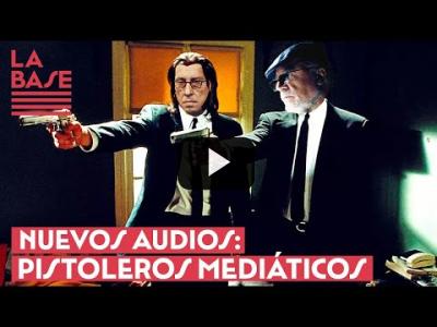 Embedded thumbnail for Video: La Base #2x21 - Nuevos audios: pistoleros mediáticos