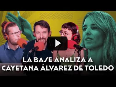 Embedded thumbnail for Video: La Base analiza a Cayetana Álvarez de Toledo