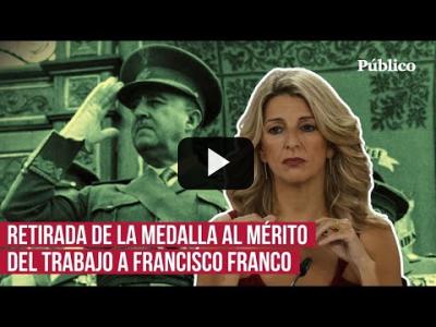 Embedded thumbnail for Video: Díaz anuncia la retirada de la medalla al Mérito en el Trabajo a Franco y otros miembros del régimen