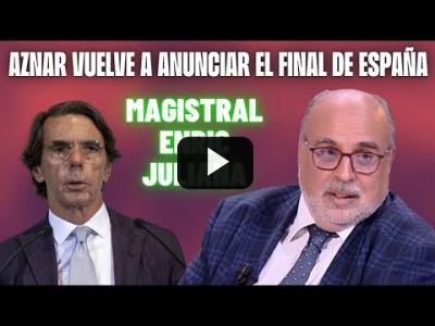 Embedded thumbnail for Video: MAGISTRAL Enric JULIANA sobre AZNAR y su discurso GOLPISTA: &amp;quot;Anuncia el final de España&amp;quot;