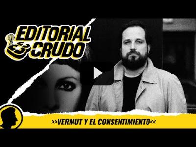 Embedded thumbnail for Video: &amp;quot;Vermut y el consentimiento&amp;quot; #editorialcrudo