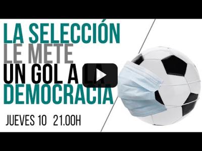 Embedded thumbnail for Video: #EnLaFrontera555 - La Selección le mete un gol a la democracia