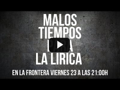 Embedded thumbnail for Video: Malos tiempos para la lírica - #EnLaFrontera624