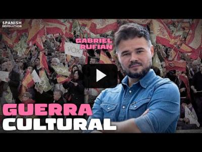 Embedded thumbnail for Video: Gabriel Rufián y la guerra cultural de la derecha y la ultraderecha contra todas y todos