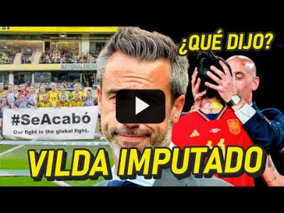 Embedded thumbnail for Video: ¿QUÉ DIJO RUBIALES REALMENTE ANTES DEL BESO? | VILDA IMPUTADO