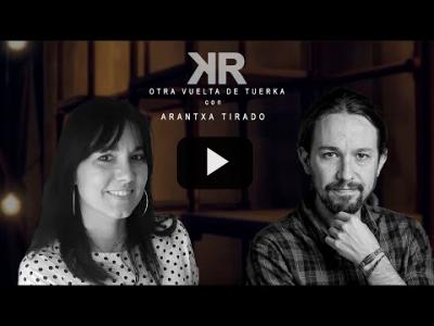 Embedded thumbnail for Video: Otra Vuelta de Tuerka Pablo Iglesias con Arantxa Tirado