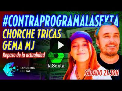 Embedded thumbnail for Video: #ContraprogramaLaSexta con GemaMJ y Chorche Tricas de Arainfo.