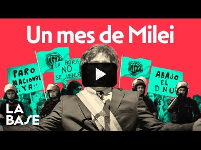 Embedded thumbnail for Video: La Base 4x71 | ¿Estallará Argentina? Cómo está el país tras UN MES del Gobierno de Milei | ESPECIAL