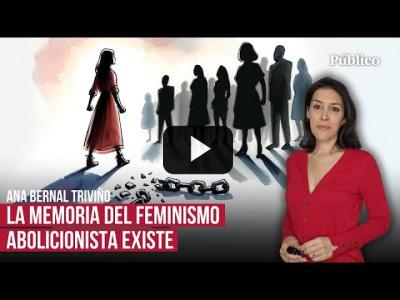 Embedded thumbnail for Video: Ana Bernal: &amp;quot;la historia del feminismo es, a menudo, la historia de la traición dentro de sus filas&amp;quot;