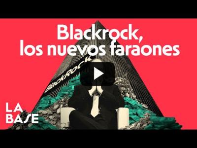 Embedded thumbnail for Video: La Base 4×134 | ¿Qué es BlackRock?