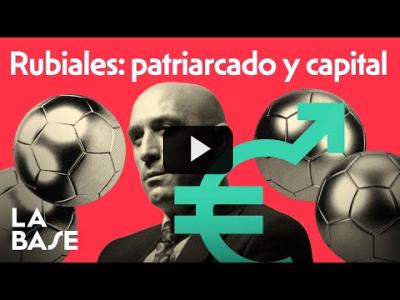 Embedded thumbnail for Video: La Base 4x116 | Caso Rubiales: Machismo, Corrupción, Dinero, Poder