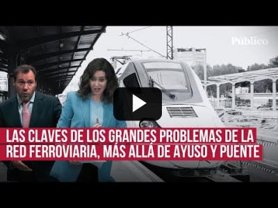 Embedded thumbnail for Video: La red ferroviaria en España, un desafío que va más allá de la guerra entre Ayuso y Puente