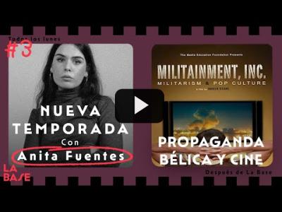 Embedded thumbnail for Video: Propaganda bélica y cine - Nueva temporada #3 | Anita Fuentes | La Base