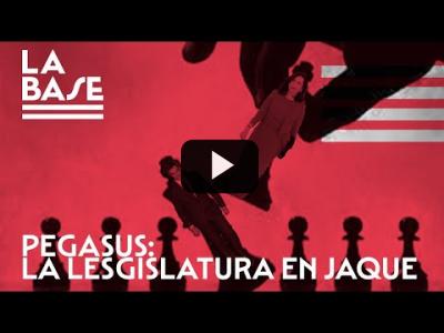 Embedded thumbnail for Video: La Base #50 - Pegasus: la legislatura en jaque