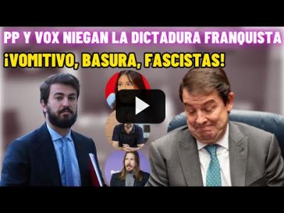Embedded thumbnail for Video: PP y VOX NIEGAN la DICTADURA FRANQUISTA...¡Salen RETRATADOS!⚡¡BASURA FASCISTA!⚡