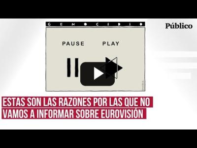 Embedded thumbnail for Video: Por qué &amp;#039;Público&amp;#039; no informará sobre Eurovisión