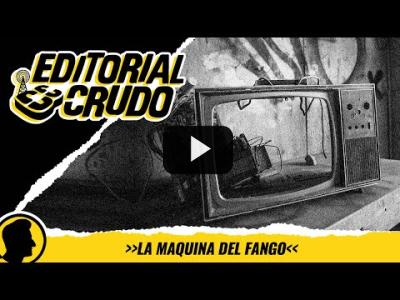 Embedded thumbnail for Video: &amp;quot;La máquina del fango&amp;quot; #editorialcrudo #1360