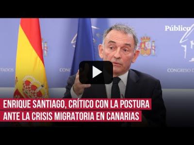 Embedded thumbnail for Video: Enrique Santiago, &amp;quot;estupefacto&amp;quot; ante la postura del PP frente a la crisis migratoria en Canarias