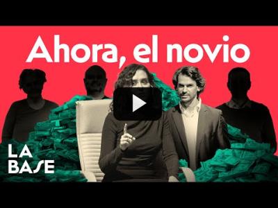 Embedded thumbnail for Video: La Base 4x104 | La gran familia Díaz Ayuso: el novio, Hacienda y el fraude fiscal