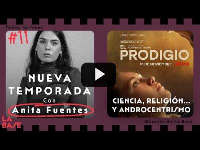 Embedded thumbnail for Video: El Prodigio: Ciencia, religión... y androcentrismo - Nueva Temporada #11 | Anita Fuentes | La Base