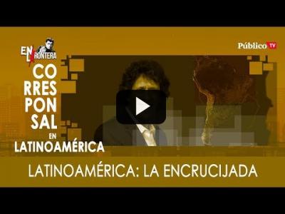 Embedded thumbnail for Video: #EnLaFrontera304 - Pedro Brieger: Latinoamérica: La encrucijada