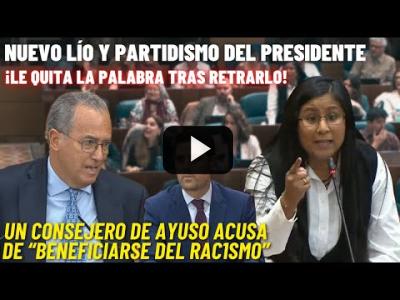 Embedded thumbnail for Video: ¡LÍO! Un consejero Ayuso ACUSA a una diputada de BENEFICIARSE del RAC*SMO ¡El Presidente CENSURA!