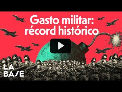 Embedded thumbnail for Video: La Base 4x126 | El mundo alcanza el Máximo Gasto Militar de la Historia