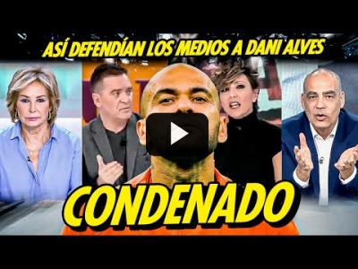 Embedded thumbnail for Video: DANI ALVES SENTENCIADO, ASÍ LO DEFENDÍAN LOS MEDIOS
