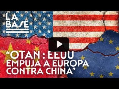 Embedded thumbnail for Video: La Base #85 - OTAN: EE.UU. empuja a Europa contra China